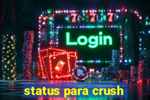 status para crush